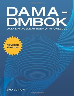 DAMA-DMBOK: Data Management Body of Knowledge: 2nd Edition: Data Management Body of Knowledge: 2nd Edition, Revised
