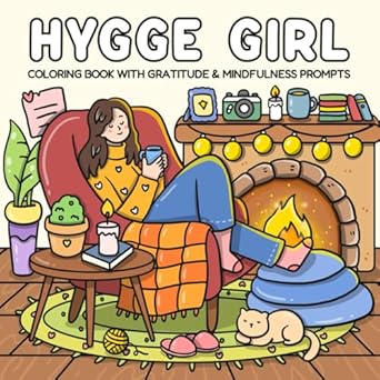 Hygge Girl: Coloring Book with Gratitude and Mindfulness Prompts for Adults and Teens Featuring Cute Cozy Daily Activities for Relaxation