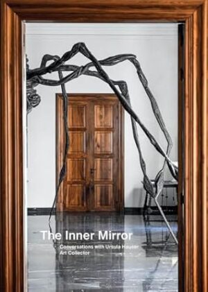 Inner Mirror, the: Conversations with Ursula Hauser, Art Collector