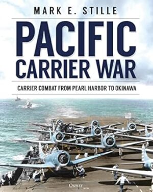 Pacific Carrier War: Carrier Combat from Pearl Harbour to Okinawa: Carrier Combat from Pearl Harbor to Okinawa
