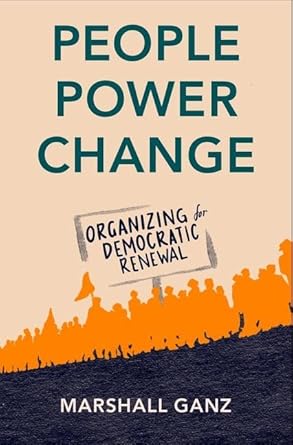 People, Power, and Change Organizing for Democratic Renewal