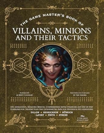 The Game Master’s Book of Villains, Minions and Their Tactics: Epic new antagonists for your PCs, plus new minions, fighting tactics, and guidelines ... original BBEGs for 5th Edition RPG adventures