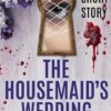 The Housemaid's Wedding: A Short Story