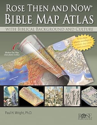 Rose 'Then and Now' Bible Map Atlas: With Biblical Background and Culture