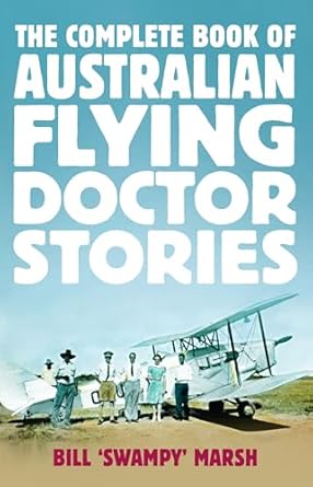 The Complete Book of Australian Flying Doctor Stories