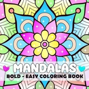 Mandalas - Bold and Easy Coloring Book: 50 Big and Simple Large Print Coloring Pages for Adults, Kids and Seniors Featuring Easy Mandala Style ... and Relaxation (Mandalas Coloring Book)