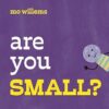 Are You Small?