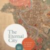 The Eternal City: A History of Rome in Maps