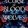 A Curse Of Blood And Wolves: A must-read spicy fairytale retelling romantasy novel for 2025: Book 1