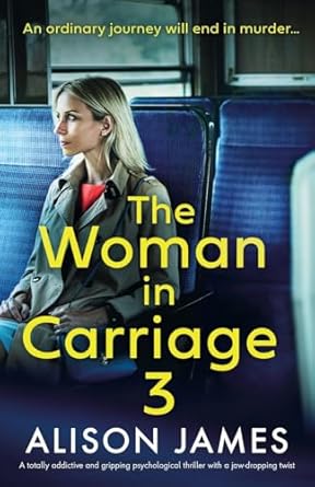 The Woman in Carriage 3: A totally addictive and gripping psychological thriller with a jaw-dropping twist