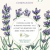 The Aromatherapy Companion: A Portable Guide to Blending Essential Oils and Crafting Remedies for Body, Mind, and Spirit
