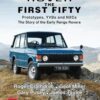 Range Rover The First Fifty: History: Prototypes, YVBs and NXCs the Story of the Early Range Rover