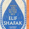 There are Rivers in the Sky: From the bestselling author of The Island of Missing Trees