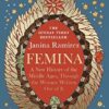 Femina: A New History of the Middle Ages, Through the Women Written Out of It