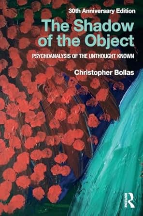 The Shadow of the Object: Psychoanalysis of the Unthought Known