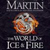 World of Ice and Fire: The Untold History of the World of A Game of Thrones