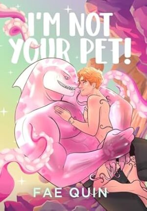 I'm Not Your Pet! MM Alien Romance