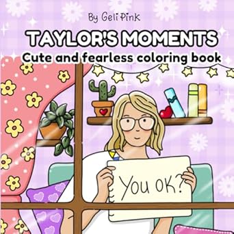 Taylor's moments coloring book: Enjoy coloring your favourite swiftie fantasy world and find all the clues and Easter eggs