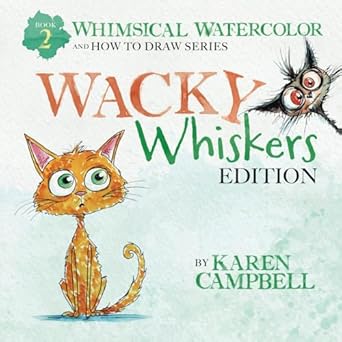 Whimsical Watercolor and How to Draw Series Book 2: Wacky Whiskers Edition