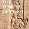 The Temple of Edfu: A Perfect Coffee Table Picture Book - Travel and Tourism lovers.