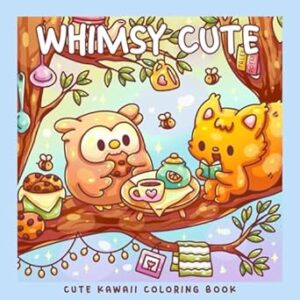 Whimsy Cute: A Kawaii Coloring Book with Adorable Woodland Animals & Cozy Whimsical Scenes: 30 Coloring Pages With Otter, Frog, Bear, Bunny, Hedgehog, Owl, Squirrel, Deer, and Snail
