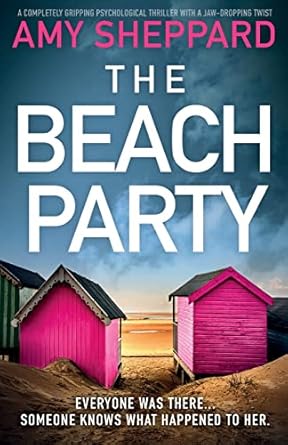 The Beach Party: A completely gripping psychological thriller with a jaw-dropping twist