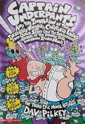 Captain Underpants and the Invasion of the Incredibly Naughty Cafeteria Ladies from Outer Space (and the Subsequent Assault of the Equally Evil Lunchroom Zombie Nerds) (Captain Underpants #3)