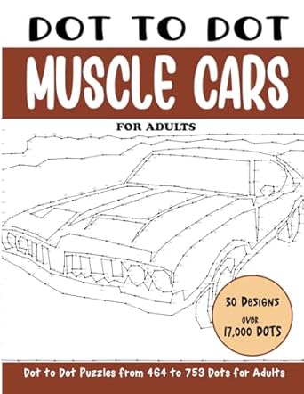 Dot to Dot Muscle Cars for Adults: Muscle Cars Connect the Dots Book for Adults (Over 17000 dots)