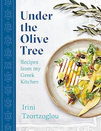 Under the Olive Tree: Recipes from my Greek Kitchen