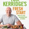 Tom Kerridge's Fresh Start: Kick start your new year with all the recipes from Tom's BBC TV series and more: Eat well every day with 100 simple, tasty and healthy recipes for all the family