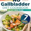 The New No Gallbladder Diet Cookbook: Eat Better and Feel Well After Gallbladder Removal with Delicious, Easy-to-Digest, and Nutritious Recipes | Includes Expert Advice & a No-Stress 28-Day Meal Plan