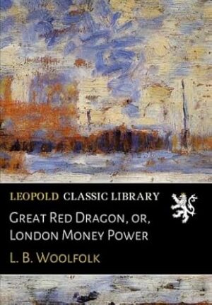 Great Red Dragon, or, London Money Power
