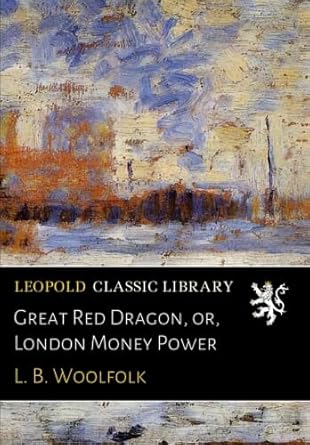 Great Red Dragon, or, London Money Power