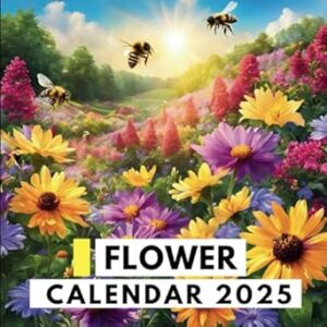 Flower Calendar 2025: A Year of Stunning Flowers for Gift, Organizing, and Planning