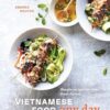 Vietnamese Food Any Day: Simple Recipes for True, Fresh Flavors [A Cookbook]