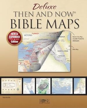 Deluxe Then and Now Bible Maps 2.0: New and Expanded Edition