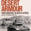 Desert Armour: Tank Warfare in North Africa: Gazala to Tunisia, 1942–43