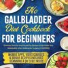 No Gallbladder Diet Cookbook: Discover Flavorful and Nourishing Recipes to Revitalize Your Metabolism After Gallbladder Surgery [III EDITION]