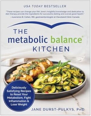 The Metabolic Balance Kitchen: Deliciously Satisfying Recipes to Reset Your Metabolism, Fight Inflammation, and Lose Weight