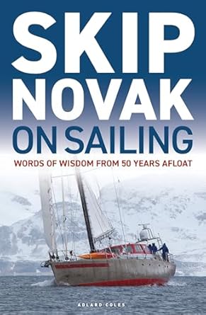 Skip Novak on Sailing: Words of Wisdom from 50 Years Afloat