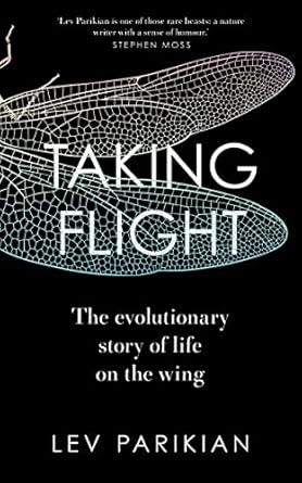 Taking Flight: The Evolutionary Story of Life on the Wing
