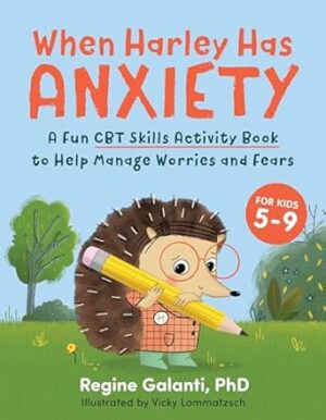 Me and My Anxiety: CBT Skills for Kids: A Fun CBT Skills Activity Book to Help Manage Worries and Fears (For Kids 5-9)