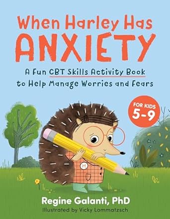 Me and My Anxiety: CBT Skills for Kids: A Fun CBT Skills Activity Book to Help Manage Worries and Fears (For Kids 5-9)