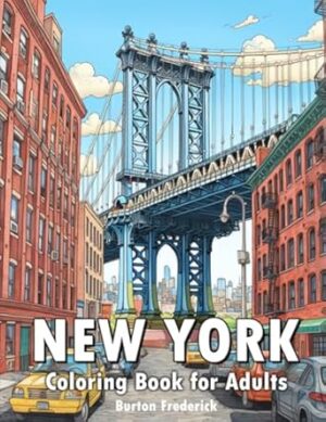 New York: Coloring Book for Adults with Iconic Landmarks, Historic Places, and Beautiful Landscape