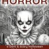Horror Coloring Book for Adults: A Dark & Scary Halloween Nightmare with 50 Terrifying Pages of Horror Creatures To Color