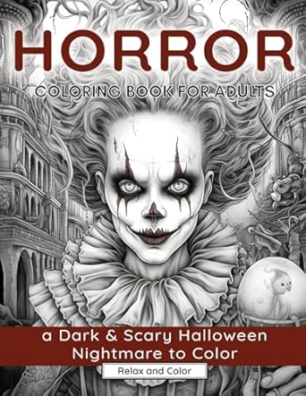 Horror Coloring Book for Adults: A Dark & Scary Halloween Nightmare with 50 Terrifying Pages of Horror Creatures To Color