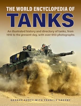 World Encyclopedia of Tanks: An Illustrated History and Directory of Tanks, from 1916 to the Present Day, with More Than 650 Photographs