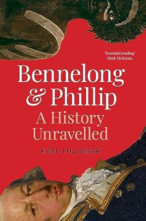Bennelong and Phillip: A History Unravelled