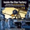 Inside the Star Factory: The Creation of the James Webb Space Telescope, NASA's Largest and Most PowerfulSpace Observatory