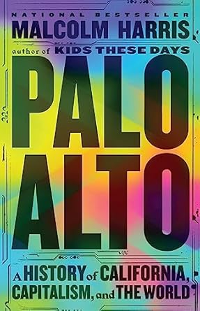 Palo Alto: A History of California, Capitalism, and the World